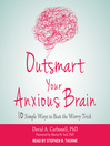 Cover image for Outsmart Your Anxious Brain